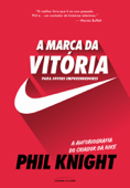 A marca da vitória: Para jovens empreendedores - Phil Knight & Cristina Calderini Tognelli