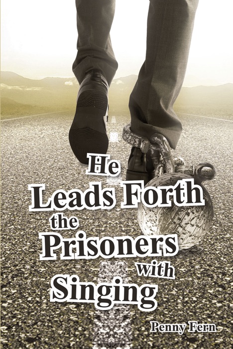 He Leads Forth the Prisoners with Singing