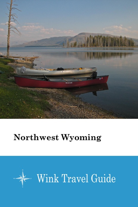 Northwest Wyoming - Wink Travel Guide