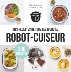 Mes recettes de tous les jours au robot cuiseur - 300 recettes - Collectif