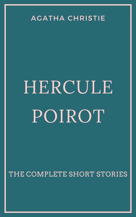 Hercule Poirot: The Complete Short Stories