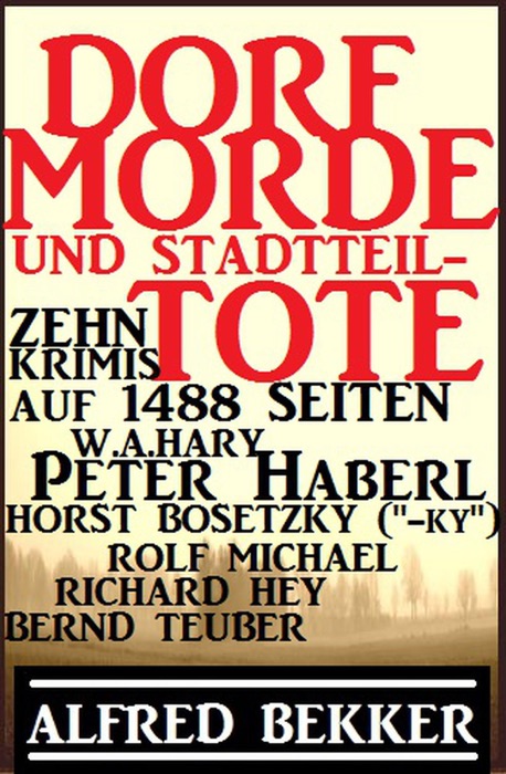 Dorf-Morde und Stadtteiltote: Zehn Krimis auf 1488 Seiten