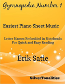Gymnopedie Number 1 Easiest Piano Sheet Music – Letter Names Embedded In Noteheads for Quick and Easy Reading Erik Satie - SilverTonalities