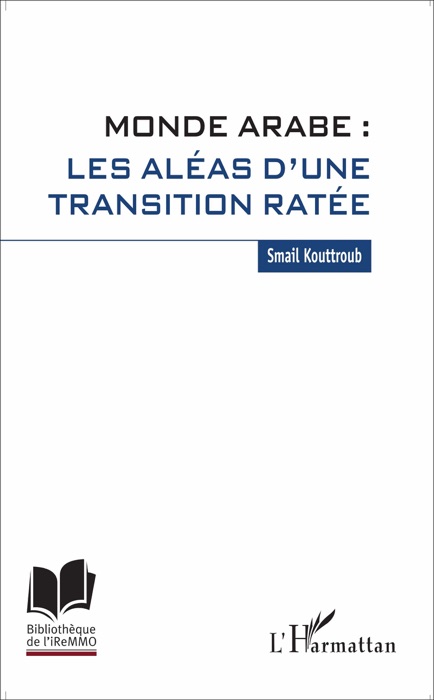 Monde arabe : les aléas d'une transition ratée