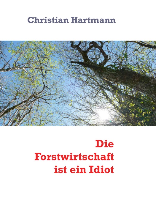 Die Forstwirtschaft ist ein Idiot