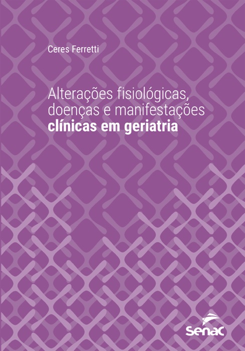 Alterações fisiológicas, doenças e manifestações clínicas em geriatria