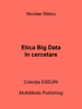 Etica Big Data în cercetare - Nicolae Sfetcu