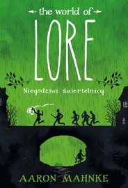 Lore. Niegodziwi śmiertelnicy - Aaron Mahnke by  Aaron Mahnke PDF Download