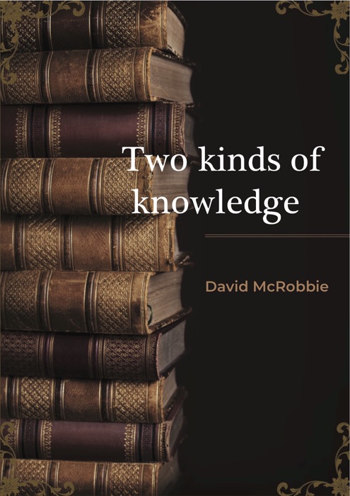 Two Kinds of Knowledge