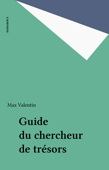 Guide du chercheur de trésors - Max Valentin