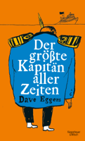 Dave Eggers - Der größte Kapitän aller Zeiten artwork