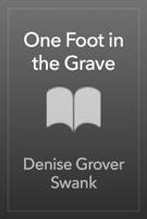 Denise Grover Swank - One Foot in the Grave artwork