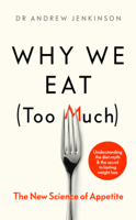 Dr Andrew Jenkinson - Why We Eat (Too Much) artwork