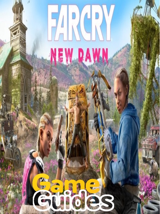 Far Cry New Dawn Guide