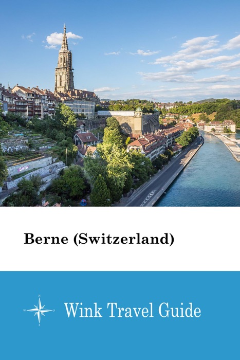 Berne (Switzerland) - Wink Travel Guide