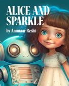 Alice and Sparkle - Ammaar Reshi