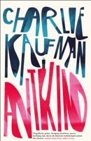 Charlie Kaufman - Antkind: A Novel artwork