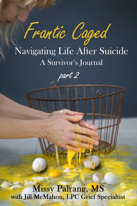 Frantic Caged: Navigating Life After Suicide A Survivor's Journal part 2