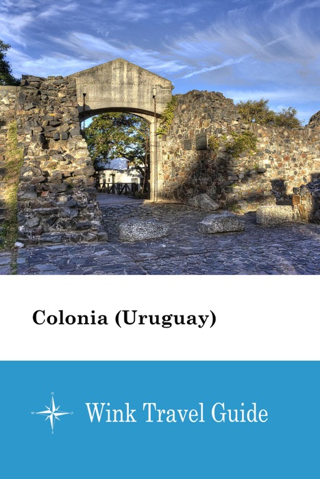 Colonia (Uruguay) - Wink Travel Guide