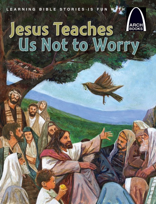 Jesus Teaches Us Not to Worry