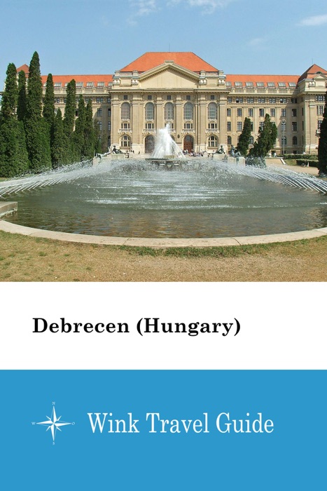 Debrecen (Hungary) - Wink Travel Guide