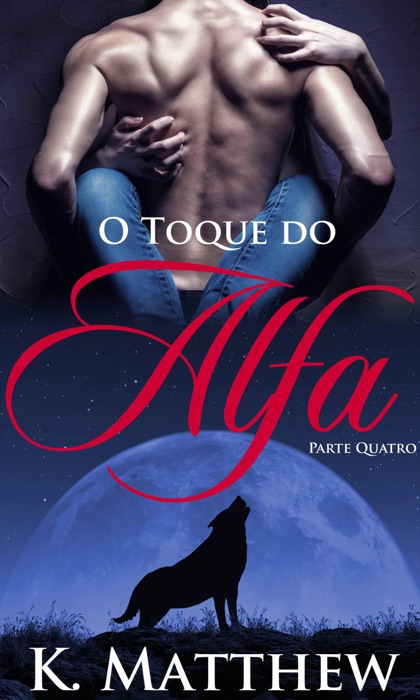 O Toque do Alfa: Parte Quatro