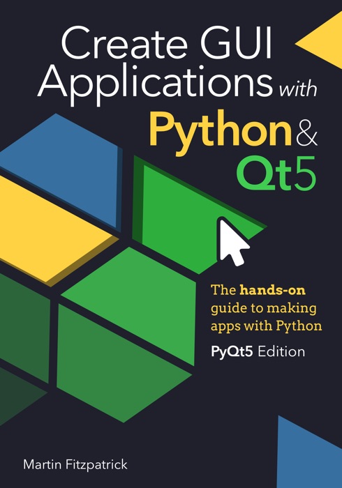 Create GUI Applications with Python & Qt5 (PyQt5 Edition)