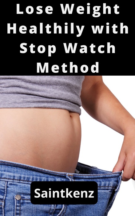 Hоw tо Lose Weight Healthily with Stop Watch Method!