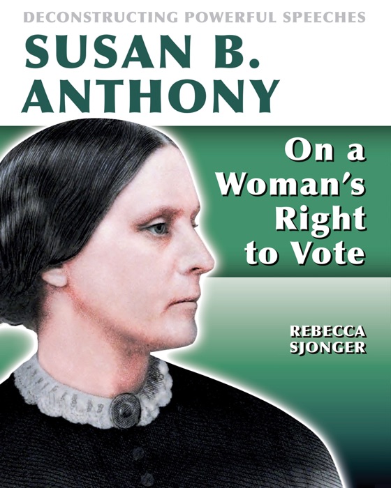 Susan B. Anthony: On A Woman's Right to Vote