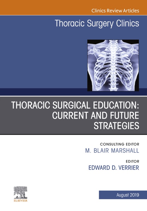 Education and the Thoracic Surgeon, An Issue of Thoracic Surgery Clinics, Ebook