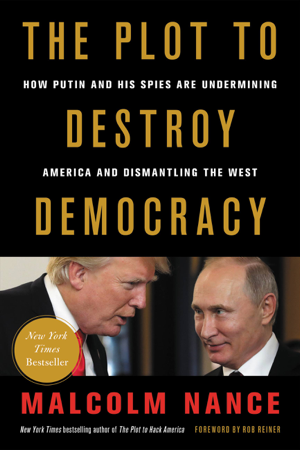 Read & Download The Plot to Destroy Democracy Book by Malcolm Nance & Rob Reiner Online