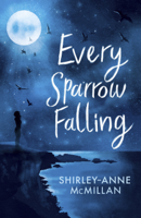 Shirley-Anne McMillan - Every Sparrow Falling artwork