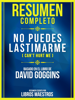 Resumen Completo: No Puedes Lastimarme (Can’t Hurt Me) - Basado En El Libro De David Goggins - Libros Maestros