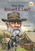 Who Was Robert E. Lee? - Bonnie Bader, Who HQ & John O'Brien