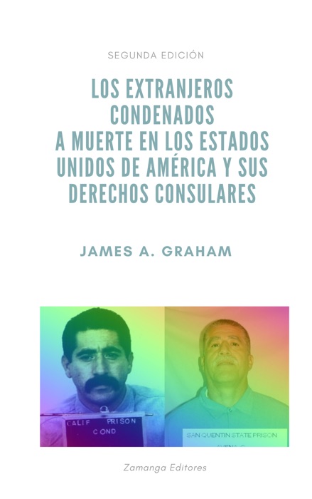 Los extranjeros condenados a muerte en los Estados Unidos de América y sus derechos consulares