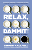 Timothy Caulfield - Relax, Dammit! artwork