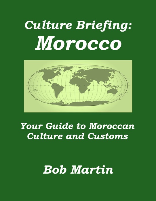 Culture Briefing: Morocco- Your Guide to Moroccan Culture and Customs