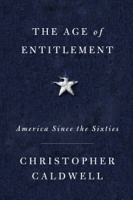 Christopher Caldwell - The Age of Entitlement artwork