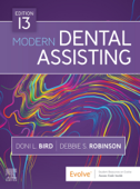 Modern Dental Assisting - E-Book - Doni L. Bird CDA, RDA, RDH, MA & Debbie S. Robinson CDA, MS