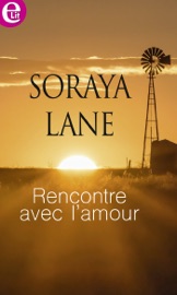 Rencontre avec l'amour - Soraya Lane by  Soraya Lane PDF Download