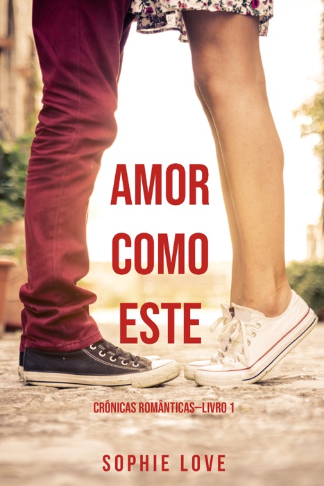 Amor Como Este (Crônicas Românticas—Livro 1)