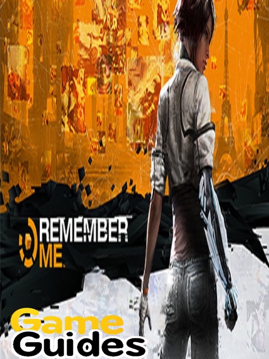 Remember Me Game Guide