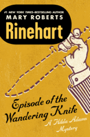 Mary Roberts Rinehart - Episode of the Wandering Knife artwork