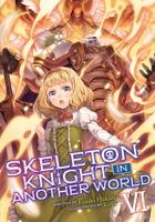 Ennki Hakari - Skeleton Knight in Another World (Light Novel) Vol. 6 artwork