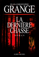 Jean-Christophe Grangé - La Dernière Chasse artwork