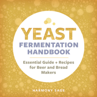 Harmony Sage - Yeast Fermentation Handbook: Essential Guide and Recipes for Beer and Bread Makers artwork