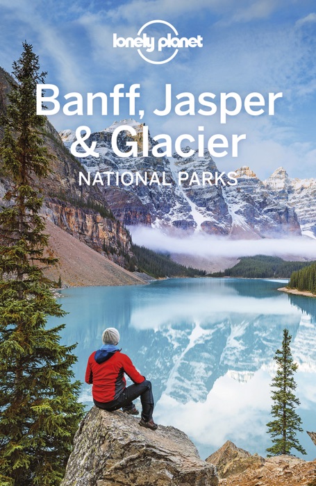 Banff, Jasper and Glacier National Parks Travel Guide