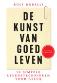 De kunst van goed leven - Rolf Dobelli