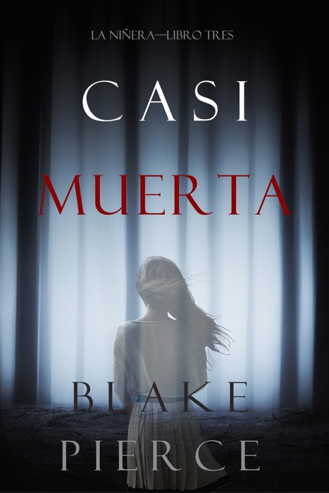 Casi Muerta (La Niñera—Libro Tres)