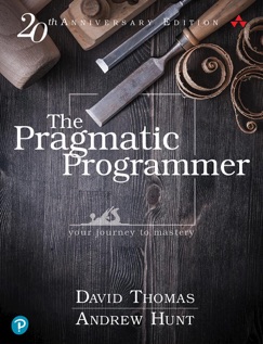 The Pragmatic Programmer: your journey to mastery, 20th Anniversary Edition, 2/e - David Thomas & Andrew Hunt